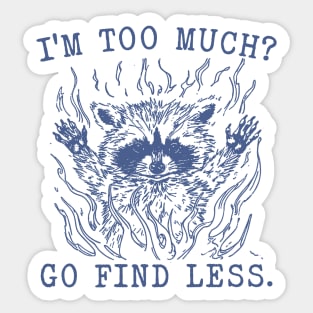 I'm Too Much Go Find Less Retro T-Shirt, Vintage 90sRaccoon Boss T-shirt, Funny 90s Trash Panda Shirt, Minimalistic Unisex Graphic Sticker